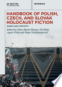 Handbook of Polish, Czech, and Slovak Holocaust Fiction : : Works and Contexts /