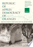 Republic of Apples, Democracy of Oranges : : New Eco-poetry from China and the U.S. /