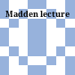 Madden lecture