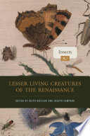 Lesser Living Creatures of the Renaissance : : Volume 1, Insects /