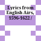 Lyrics from English Airs, 1596-1622 /