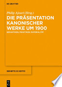Die Präsentation kanonischer Werke um 1900 : : Semantiken, Praktiken, Materialität /