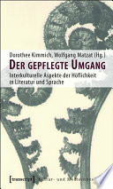 Der gepflegte Umgang : : Interkulturelle Aspekte der Höflichkeit in Literatur und Sprache /