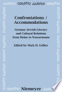Confrontations / Accommodations : : German-Jewish Literary and Cultural Relations from Heine to Wassermann /