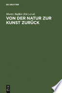 Von der Natur zur Kunst zurück : : Neue Beiträge zur Goethe-Forschung. Gotthart Wunberg zum 65. Geburtstag /