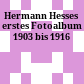 Hermann Hesses erstes Fotoalbum : 1903 bis 1916