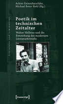 Poetik im technischen Zeitalter : : Walter Höllerer und die Entstehung des modernen Literaturbetriebs /