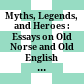 Myths, Legends, and Heroes : : Essays on Old Norse and Old English Literature /