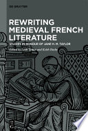 Rewriting Medieval French Literature : : Studies in Honour of Jane H. M. Taylor /