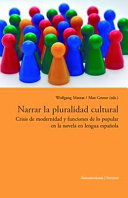 Narrar la pluralidad cultural : : Crisis de modernidad y funciones de lo popular en la novela en lengua española /