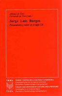 Jorge Luis Borges: pensamiento y saber en el siglo XX /