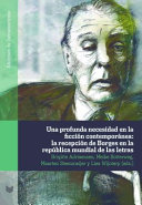 Una profunda necesidad en la ficción contemporánea : : la recepción de Borges en la república mundial de las letras /