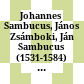 Johannes Sambucus, János Zsámboki, Ján Sambucus (1531-1584) : Philologe, Sammler und Historiograph am Habsburgerhof