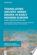 Translating Ancient Greek Drama in Early Modern Europe : : Theory and Practice (15th–16th Centuries) /