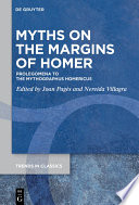 Myths on the Margins of Homer : : Prolegomena to the ›Mythographus Homericus‹ /