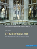 814 Karl der Große 2014 : Archäologische und historische Beiträge zu Pfalzen, Herrschaft und Recht um 800