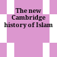 The new Cambridge history of Islam