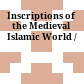 Inscriptions of the Medieval Islamic World /