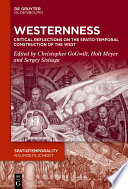 Westernness : : Critical Reflections on the Spatio-temporal Construction of the West /