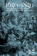 1650-1850 : : Ideas, Aesthetics, and Inquiries in the Early Modern Era (Volume 25) /