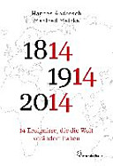 1814 - 1914 - 2014 : 14 Ereignisse, die die Welt verändert haben