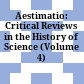 Aestimatio: Critical Reviews in the History of Science (Volume 4) /