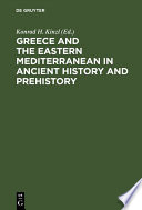 Greece and the Eastern Mediterranean in ancient history and prehistory : : Studies presented to Fritz Schachermeyr on the occasion of his 80. birthday /