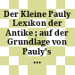 Der Kleine Pauly : Lexikon der Antike ; auf der Grundlage von Pauly's Realencyclopädie der classischen Altertumswissenschaft