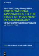 Computational approaches to the study of movement in archaeology : theory, practice and interpretation of factors and effects of long term landscape formation and transformation