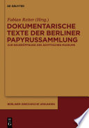 Dokumentarische Texte der Berliner Papyrussammlung aus ptolemäischer und römischer Zeit : : Zur Wiedereröffnung des Neuen Museums /
