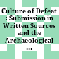 Culture of Defeat : : Submission in Written Sources and the Archaeological Record. Proceedings of a Joint Seminar of the Hebrew University of Jerusalem and the University of Vienna, October 2017 /