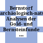 Bernstorf : archäologisch-naturwissenschaftliche Analysen der Gold- und Bernsteinfunde vom Bernstorfer Berg bei Kranzberg, Oberbayern