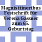 Magnis itineribus : Festschrift für Verena Gassner zum 65. Geburtstag