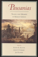 Pausanias : travel and memory in Roman Greece