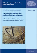 The Mediterranean Sea and the Southern Levant : archaeological and historical perspectives from the Bronze Age to medieval times