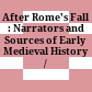 After Rome's Fall : : Narrators and Sources of Early Medieval History /