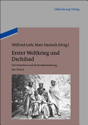 Erster Weltkrieg und Dschihad : die Deutschen und die Revolutionierung des Orients