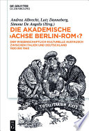 Die akademische "Achse Berlin-Rom"? : : Der wissenschaftlich-kulturelle Austausch zwischen Italien und Deutschland 1920 bis 1945 /