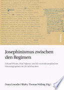 Josephinismus zwischen den Regimen : Eduard Winter, Fritz Valjavec und die zentraleuropäischen Historiographien im 20. Jahrhundert