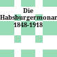 Die Habsburgermonarchie 1848-1918