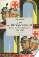 (K)ein Austrofaschismus? : Studien zum Herrschaftssystem 1933-1938