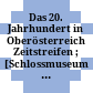 Das 20. Jahrhundert in Oberösterreich : Zeitstreifen ; [Schlossmuseum Linz der OÖ. Landesmuseen]