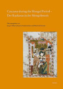 Caucasus during the Mongol period : = Der Kaukasus in der Mongolenzeit