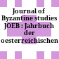 Journal of Byzantine studies : JOEB : Jahrbuch der oesterreichischen Byzantinistik