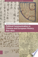 Political Communication in Chinese and European History, 800-1600 /