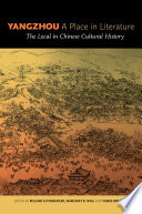 Yangzhou, A Place in Literature : : The Local in Chinese Cultural History /