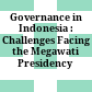 Governance in Indonesia : : Challenges Facing the Megawati Presidency /