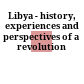 Libya - history, experiences and perspectives of a revolution