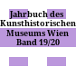 Jahrbuch des Kunsthistorischen Museums Wien : Band 19/20