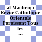 al-Machriq : : Revue Catholique Orientale Paraissant Tous les Deux mois.